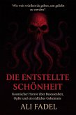 Die Entstellte Schönheit: Kosmischer Horror über Besessenheit, Opfer und ein tödliches Geheimnis (Forsaken Tales, #4) (eBook, ePUB) Die Entstellte Schönheit: Kosmischer Horror über Besessenheit, Opfer und ein tödliches Geheimnis (Forsaken Tales, #4) (eBook, ePUB)