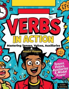 Verbs in Action: Mastering Tenses, Voices, Auxiliaries & Modal Power (eBook, ePUB) Cover Verbs in Action: Mastering Tenses, Voices, Auxiliaries & Modal Power (eBook, ePUB)
