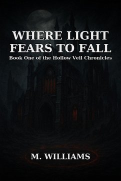 Where Light Fears to Fall (Hollow Veil Chronicles, #1) (eBook, ePUB) - Williams, M.