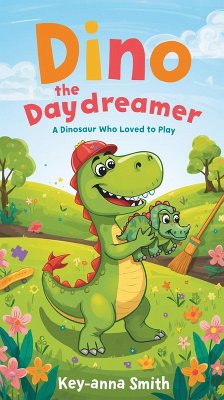 Cover Dino the Daydreamer: A Dinosaur Who Loved to Play (eBook, ePUB)