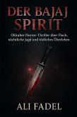 Der Bajaj Spirit: Okkulter Horror-Thriller über Fluch, nächtliche Jagd und tödliches Überleben (Forsaken Tales, #3) (eBook, ePUB) Der Bajaj Spirit: Okkulter Horror-Thriller über Fluch, nächtliche Jagd und tödliches Überleben (Forsaken Tales, #3) (eBook, ePUB)