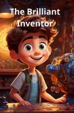 The Brilliant Inventor (Children's stories, #2.3) (eBook, ePUB) The Brilliant Inventor (Children's stories, #2.3) (eBook, ePUB)