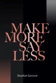 Make More, Say Less (eBook, ePUB)