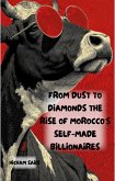 From Dust to Diamonds The Rise of Morocco's Self-Made Billionaires (eBook, ePUB)