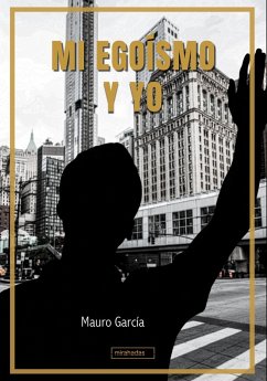 Mi egoísmo y yo (eBook, ePUB) - García, Mauro