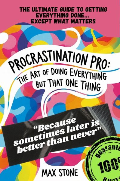 Procrastination Pro: The Art of Doing Everything but That One Thing (eBook, ePUB)
