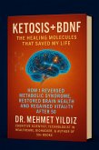 Ketosis + BDNF: The Healing Molecules That Saved My Life (Memoirs, #2) (eBook, ePUB) Ketosis + BDNF: The Healing Molecules That Saved My Life (Memoirs, #2) (eBook, ePUB)