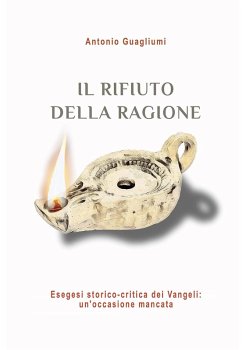 Il rifiuto della ragione (eBook, ePUB) - Guagliumi, Antonio