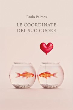 LE COORDINATE DEL SUO CUORE (eBook, ePUB) - Palmas, Paolo