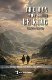 The Man Who Would Be King (eBook, ePUB) The Man Who Would Be King (eBook, ePUB)