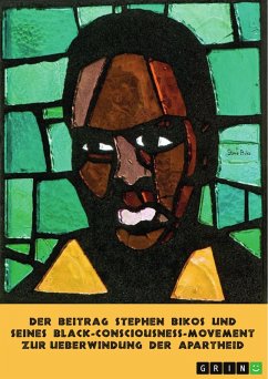 Der Beitrag Stephen Bikos und seines Black-Consciousness-Movement zur Überwindung der Apartheid (eBook, PDF)