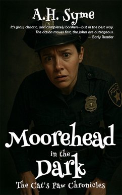 Moorehead in the Dark (The Cat's Paw Chronicles, #4) (eBook, ePUB) - Syme, A. H. Moorehead in the Dark (The Cat's Paw Chronicles, #4) (eBook, ePUB) - Syme, A. H.