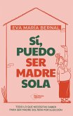 Sí, puedo ser madre sola (eBook, ePUB) Sí, puedo ser madre sola (eBook, ePUB)
