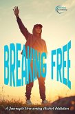 Breaking Free: A Journey to Overcoming Alcohol Addiction (eBook, ePUB) Breaking Free: A Journey to Overcoming Alcohol Addiction (eBook, ePUB)