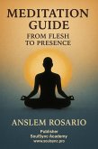 Meditation Guide: From Flesh to Presence (eBook, ePUB) Meditation Guide: From Flesh to Presence (eBook, ePUB)