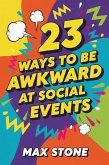 23 Ways to Be Awkward at Social Events (The 23 series) (eBook, ePUB)