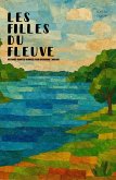 Les Filles Du Fleuve: Histoires Courtes Bilingues Pour Apprendre L'Anglais (eBook, ePUB) Les Filles Du Fleuve: Histoires Courtes Bilingues Pour Apprendre L'Anglais (eBook, ePUB)