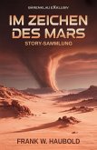 Im Zeichen des Mars - Story-Sammlung (eBook, ePUB) Im Zeichen des Mars - Story-Sammlung (eBook, ePUB)