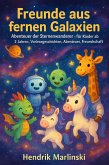Freunde aus fernen Galaxien - Abenteuer der Sternenwanderer - für Kinder ab 2 Jahren, Vorlesegeschichten, Abenteuer, Freundschaft (eBook, ePUB) Freunde aus fernen Galaxien - Abenteuer der Sternenwanderer - für Kinder ab 2 Jahren, Vorlesegeschichten, Abenteuer, Freundschaft (eBook, ePUB)