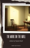 The Mark on the Wall (eBook, ePUB) The Mark on the Wall (eBook, ePUB)