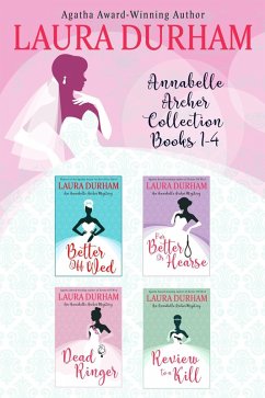 Annabelle Archer Box Set Books 1-4 (Annabelle Archer Wedding Planner Mystery Collections, #1) (eBook, ePUB) - Durham, Laura Annabelle Archer Box Set Books 1-4 (Annabelle Archer Wedding Planner Mystery Collections, #1) (eBook, ePUB) - Durham, Laura