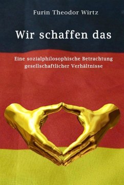 Wir schaffen das (eBook, PDF) - Wirtz, Furin Theodor