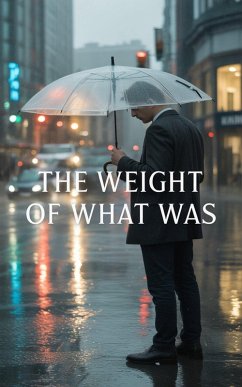 The Weight of What Was (eBook, ePUB) - C. Manaous The Weight of What Was (eBook, ePUB) - C. Manaous