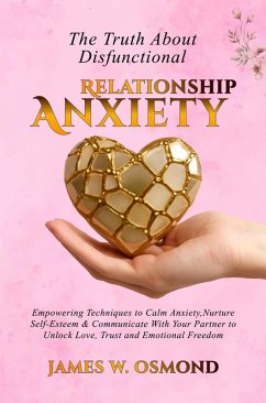 The Truth About Dysfunctional Relationship Anxiety (eBook, ePUB) - Osmond, James