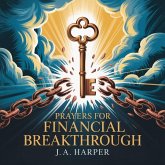 Prayers for Financial Breakthrough: 7 Days of Powerful Declarations to Unlock Abundance (eBook, ePUB)