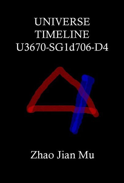 Universe Timeline U3670-SG1d706-D4 (Rogue Space-Time, #4) (eBook, ePUB) Universe Timeline U3670-SG1d706-D4 (Rogue Space-Time, #4) (eBook, ePUB)