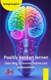 Positiv denken lernen (eBook, ePUB) Positiv denken lernen (eBook, ePUB)