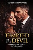 Tempted Of The Devil: An Arranged Marriage Mafia Romance (eBook, ePUB) Tempted Of The Devil: An Arranged Marriage Mafia Romance (eBook, ePUB)