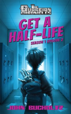 Cover Get a Half-Life (The Guardian Chronicles, #2) (eBook, ePUB)