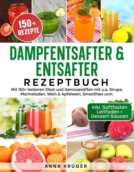 Dampfentsafter & Entsafter Rezeptbuch (eBook, ePUB) Dampfentsafter & Entsafter Rezeptbuch (eBook, ePUB)