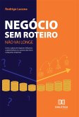 Negócio Sem Roteiro Não Vai Longe (eBook, ePUB)