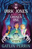 Dirk Jones Is NOT the Chosen One (eBook, ePUB) Dirk Jones Is NOT the Chosen One (eBook, ePUB)