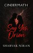 Say Yes, Orion (Cindermath, #1) (eBook,... - Bild 1