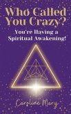 Who Called You Crazy? You're Having a Spiritual Awakening! (eBook, ePUB)