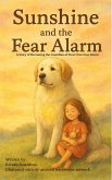Sunshine and the Fear Alarm, A Story of Becoming the Guardian of Your Own Fear Alarm (eBook, ePUB)