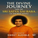 The Divine Journey: Life of Sri Satya Sai Baba (eBook, ePUB) The Divine Journey: Life of Sri Satya Sai Baba (eBook, ePUB)