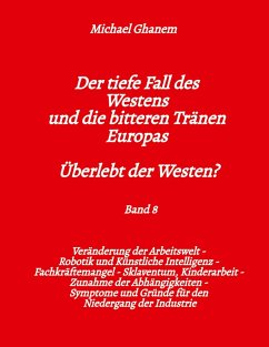 Der tiefe Fall des Westens und die bitteren Tränen Europas - Band 8 Der tiefe Fall des Westens und die bitteren Tränen Europas - Band 8
