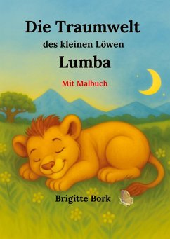 Die Traumwelt des kleinen Löwen Lumba Die Traumwelt des kleinen Löwen Lumba
