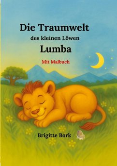 Die Traumwelt des kleinen Löwen Lumba Die Traumwelt des kleinen Löwen Lumba