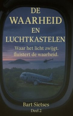 De waarheid en luchtkastelen deel 2 - Waar het licht zwijgt fluisterd de waarheid - Sietses, Bart