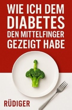 Cover Wie ich dem Diabetes den Mittelfinger gezeigt habe