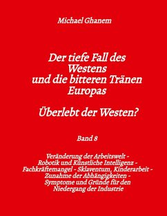 Der tiefe Fall des Westens und die bitteren Tränen Europas - Band 8 Der tiefe Fall des Westens und die bitteren Tränen Europas - Band 8
