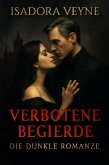 Verbotene Begierde: Die Dunkle Romanze (eBook, ePUB) Verbotene Begierde: Die Dunkle Romanze (eBook, ePUB)