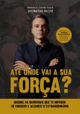 Até Onde Vai a Sua Força (eBook, ePUB)