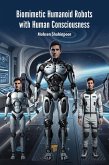 Biomimetic Humanoid Robots with Human Consciousness (eBook, PDF)
