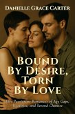 Bound By Desire, Torn By Love (eBook, ePUB) Bound By Desire, Torn By Love (eBook, ePUB)